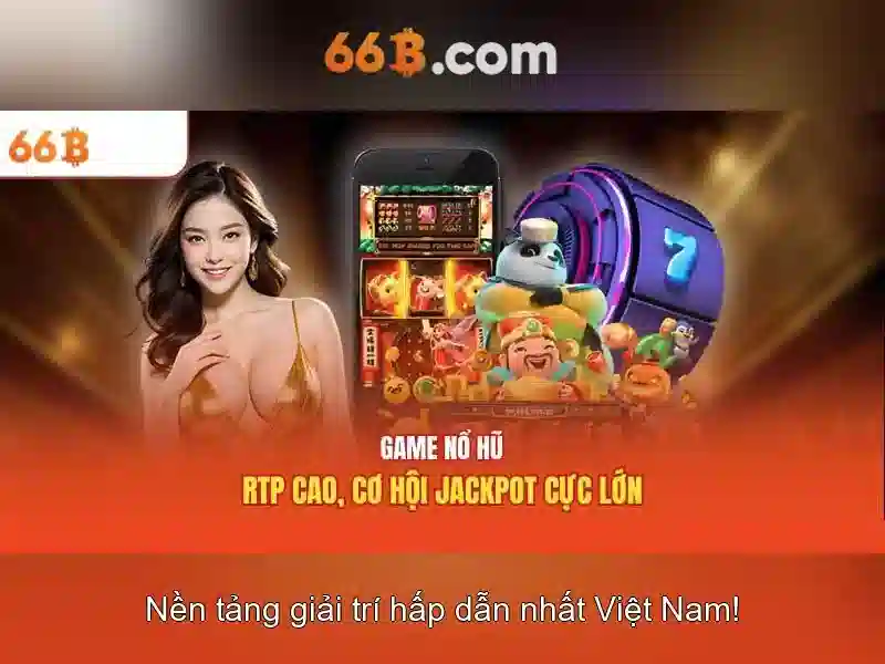 Ứng dụng 66B – Trải nghiệm Slot, Nổ Hũ, Casino, Thể Thao, Xổ Số, Game Bài 3D đỉnh cao