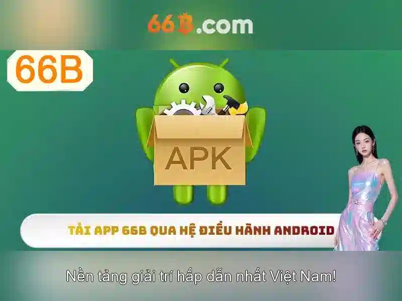 Trải Nghiệm Mậu Binh 66B Đỉnh Cao